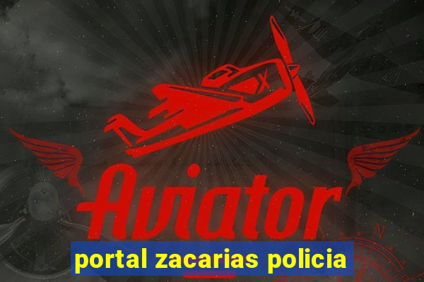 portal zacarias policia