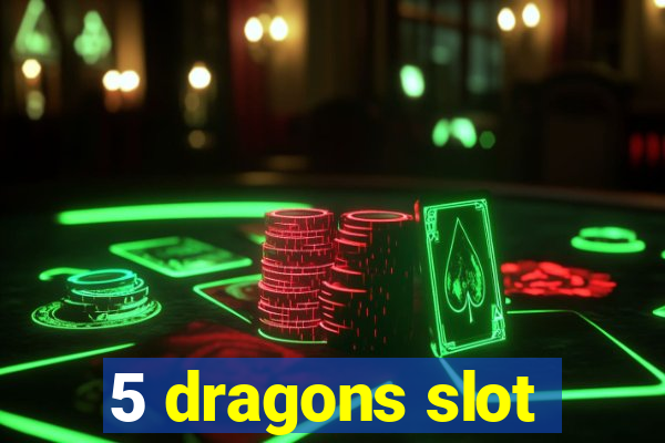 5 dragons slot