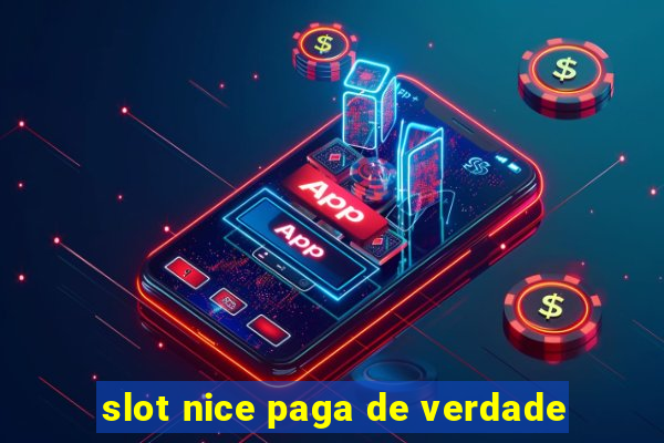 slot nice paga de verdade