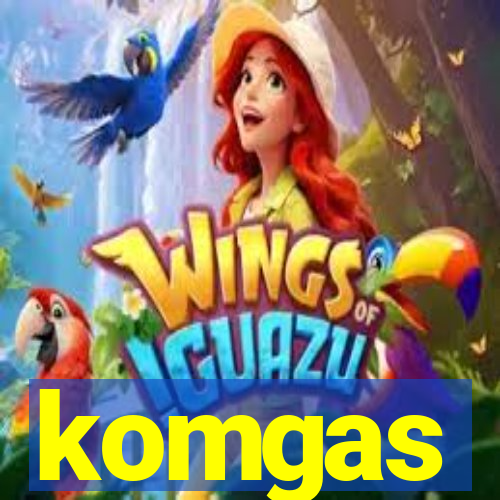 komgas