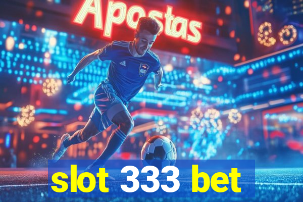 slot 333 bet