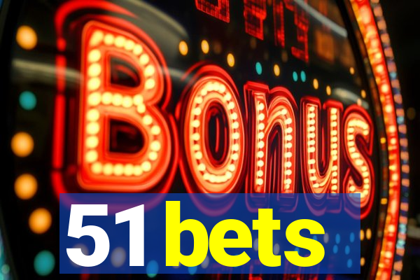 51 bets