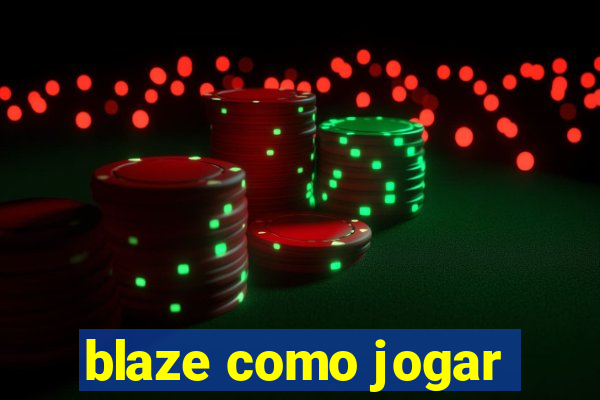 blaze como jogar