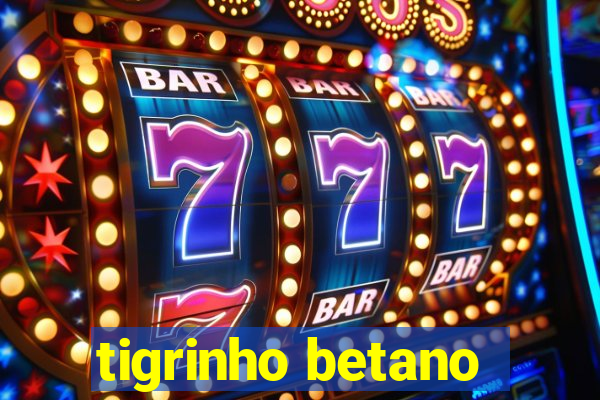 tigrinho betano