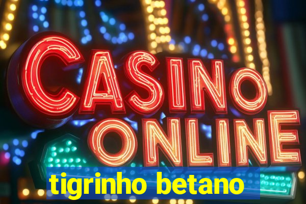 tigrinho betano