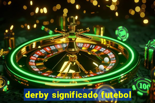 derby significado futebol