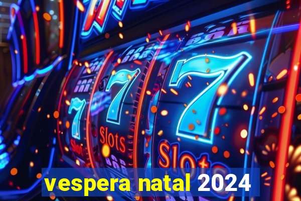 vespera natal 2024