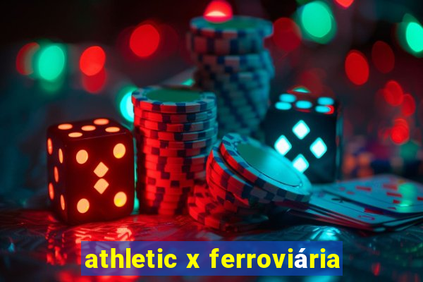 athletic x ferroviária