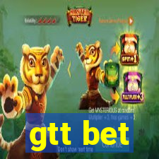 gtt bet