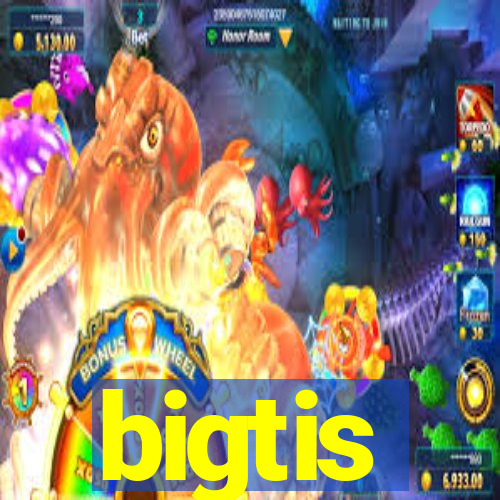 bigtis