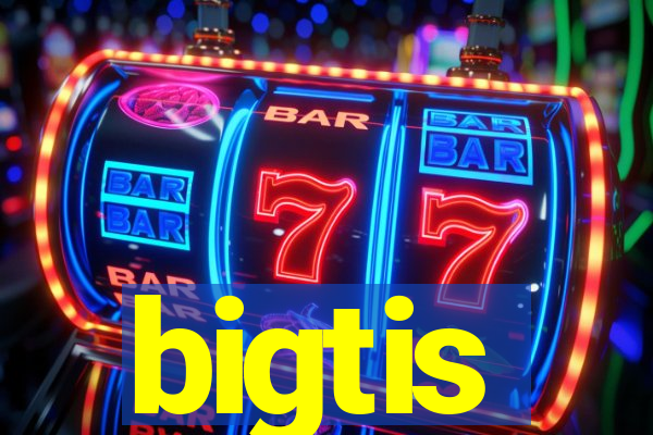 bigtis