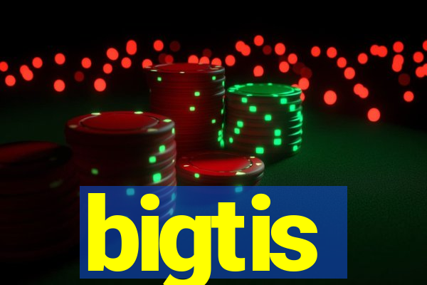 bigtis