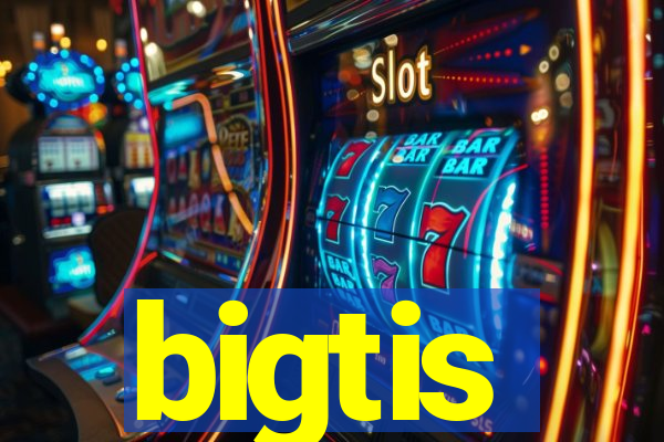 bigtis