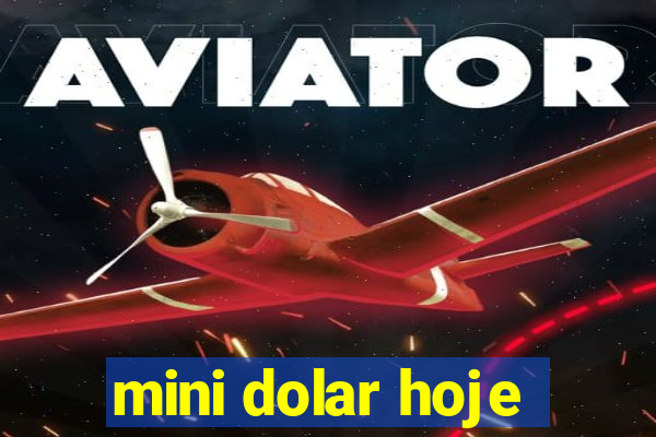 mini dolar hoje