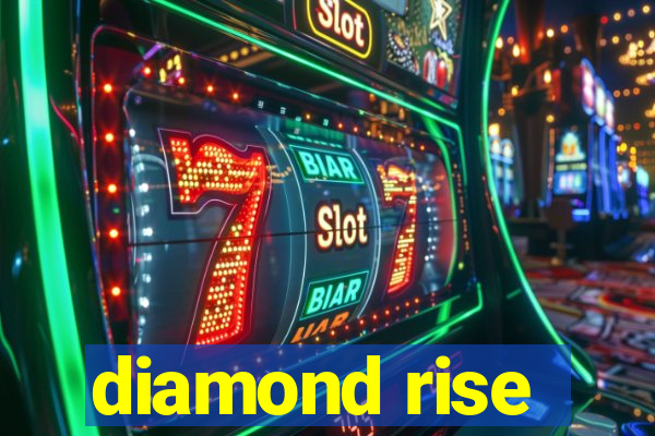 diamond rise