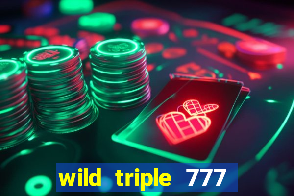 wild triple 777 slots casino