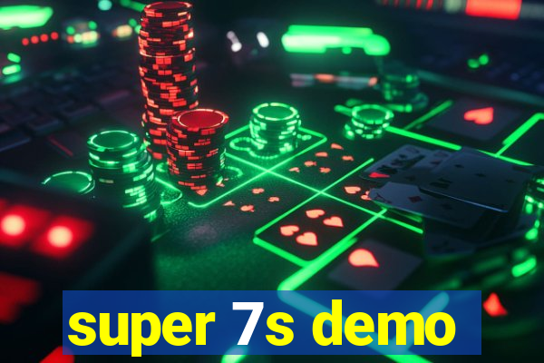 super 7s demo