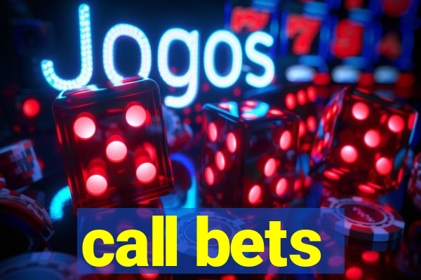 call bets