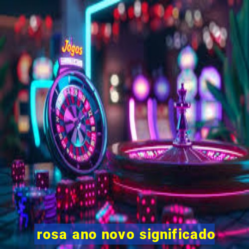 rosa ano novo significado