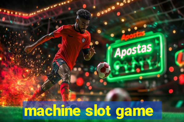 machine slot game