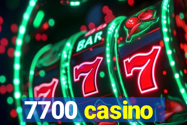 7700 casino