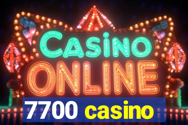 7700 casino