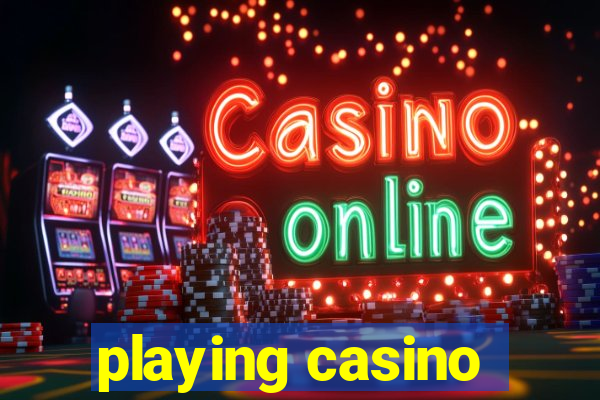 playing casino