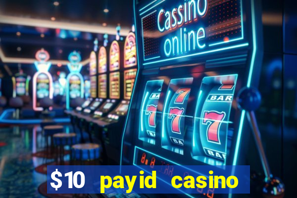 $10 payid casino real money