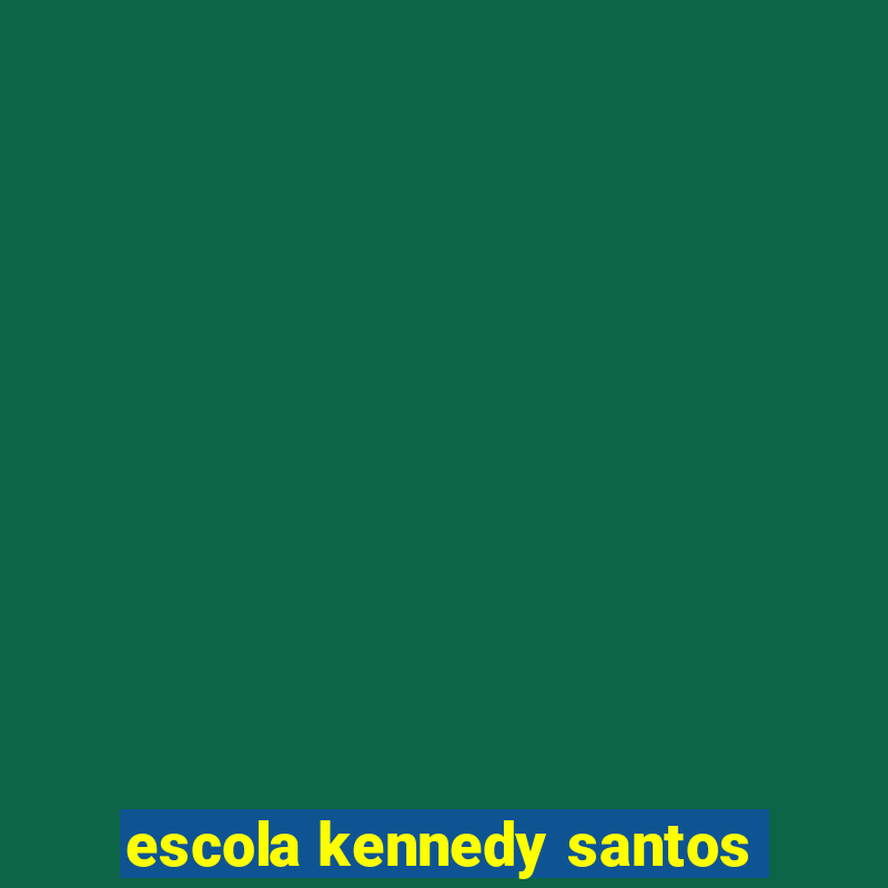 escola kennedy santos