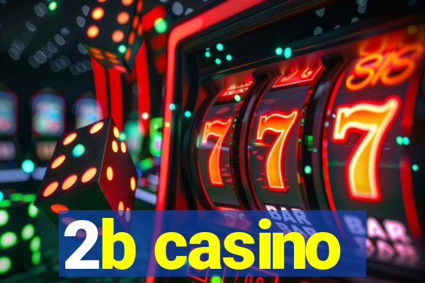 2b casino