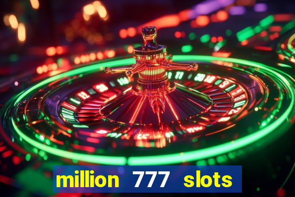 million 777 slots paga mesmo