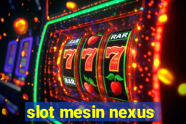 slot mesin nexus