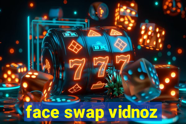 face swap vidnoz