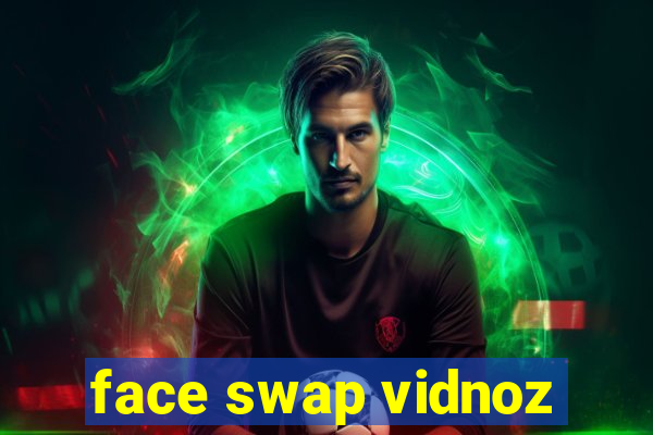 face swap vidnoz