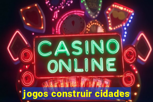 jogos construir cidades