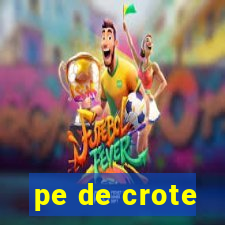 pe de crote