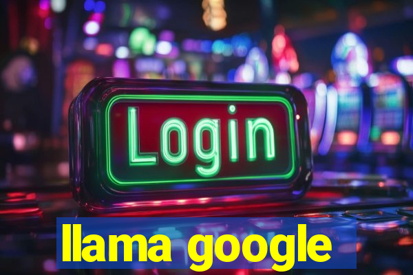 llama google