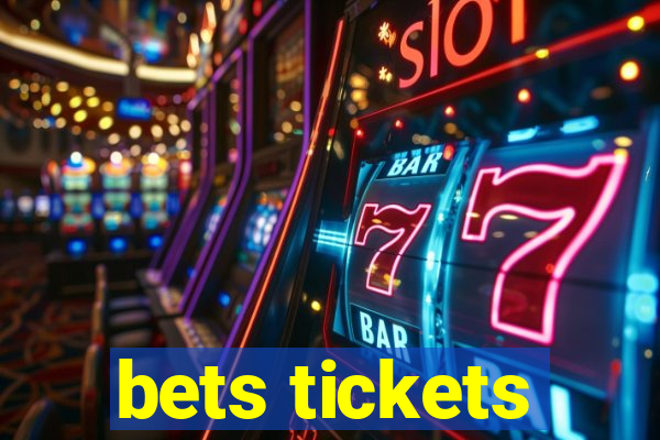 bets tickets