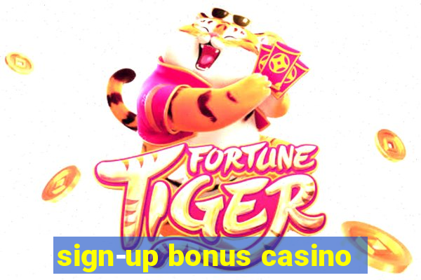 sign-up bonus casino