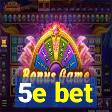 5e bet