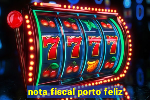 nota fiscal porto feliz