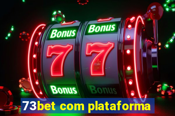 73bet com plataforma