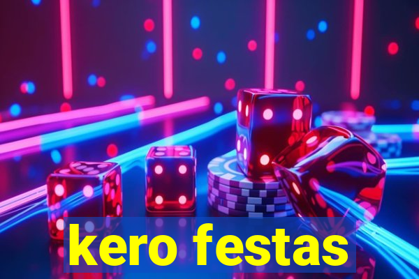 kero festas