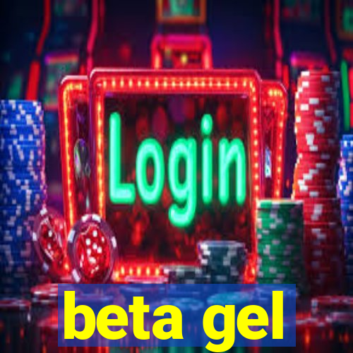 beta gel