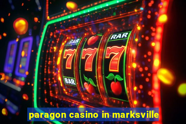 paragon casino in marksville