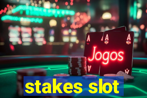 stakes slot