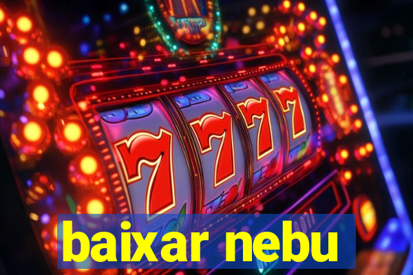 baixar nebu