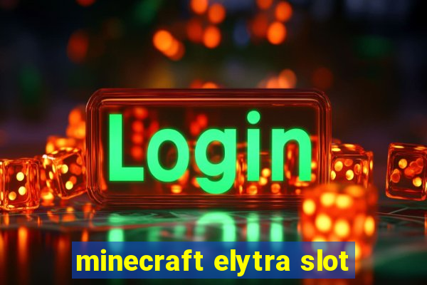 minecraft elytra slot