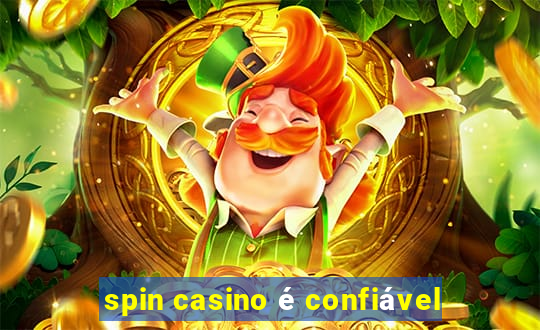 spin casino é confiável