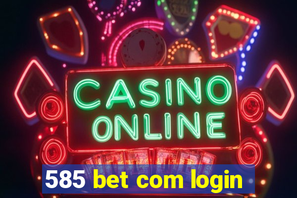 585 bet com login